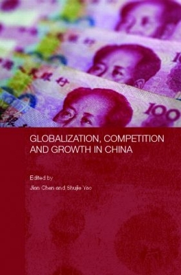 Globalization, Competition and Growth in China by Jian Chen