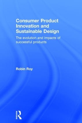 Consumer Product Innovation and Sustainable Design by Robin Roy