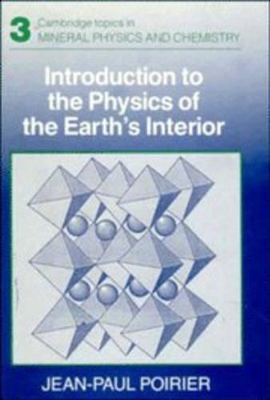 Introduction to the Physics of the Earth's Interior by Jean-Paul Poirier