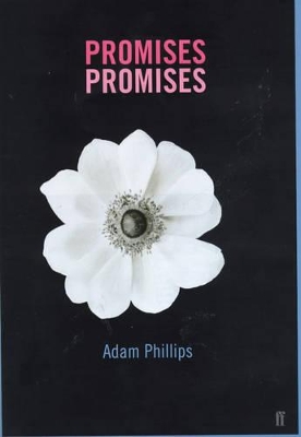 Promises, Promises: Essays on Literature and Psychoanalysis by Adam Phillips