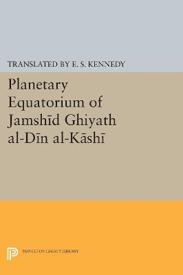 Planetary Equatorium of Jamshid Ghiyath al-Din al-Kashi by Edward Stewart Kennedy