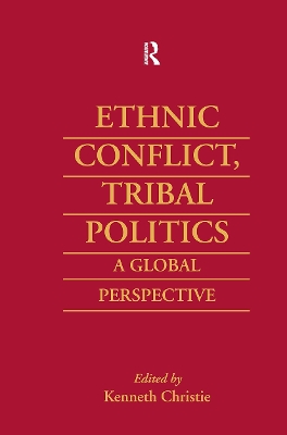 Ethnic Conflict, Tribal Politics by Kenneth Christie