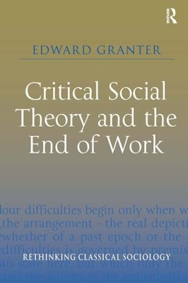 Critical Social Theory and the End of Work by Edward Granter