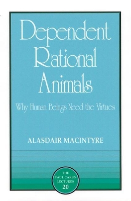 Dependent Rational Animals by Alasdair MacIntyre