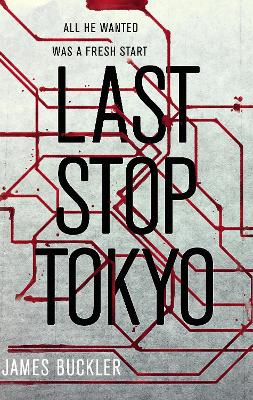 Last Stop Tokyo by James Buckler
