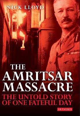 The The Amritsar Massacre by Nick Lloyd