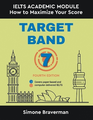 Target Band 7: IELTS Academic Module - How to Maximize Your Score (Fourth Edition) book