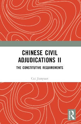 Chinese Civil Adjudications II: The Constitutive Requirements by Cui Jianyuan