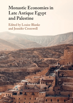 Monastic Economies in Late Antique Egypt and Palestine book