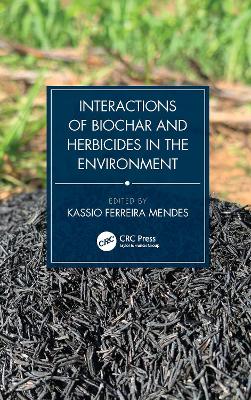 Interactions of Biochar and Herbicides in the Environment book