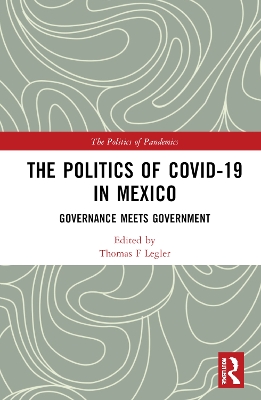 The Politics of COVID-19 in Mexico: Governance Meets Government book