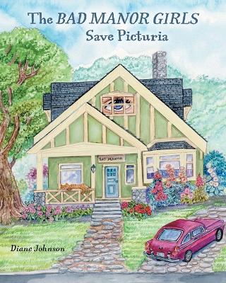 The Bad Manor Girls Save Picturia book