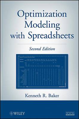 Optimization Modeling with Spreadsheets by Kenneth R. Baker