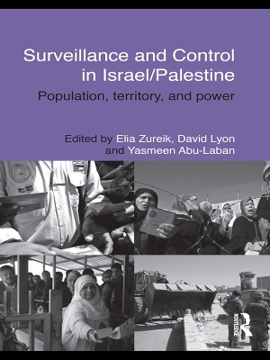 Surveillance and Control in Israel/Palestine: Population, Territory and Power by Elia Zureik