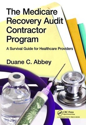 Medicare Recovery Audit Contractor Program by Duane C. Abbey