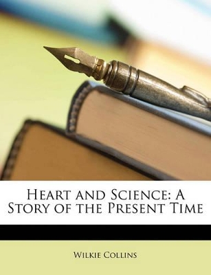 Heart and Science: A Story of the Present Time book