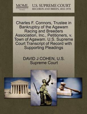 Charles F. Connors, Trustee in Bankruptcy of the Agawam Racing and Breeders Association, Inc., Petitioners, V. Town of Agawam. U.S. Supreme Court Transcript of Record with Supporting Pleadings book