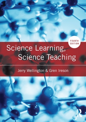 Science Learning, Science Teaching by Jerry Wellington
