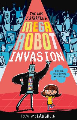 The Day I Started a Mega Robot Invasion by Tom McLaughlin