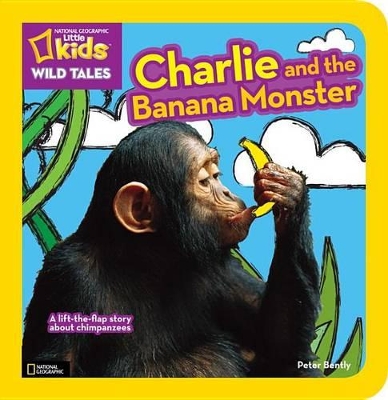 Nat Geo Little Kids Wild Tales Charlie And The Banana Monster by Peter Bently