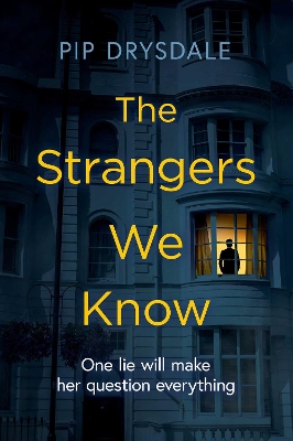 The Strangers We Know by Pip Drysdale