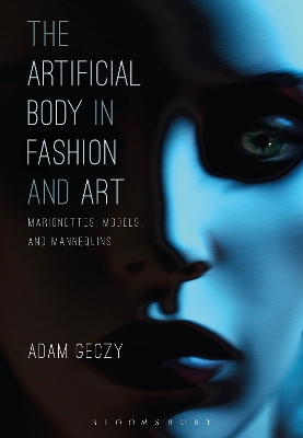 The Artificial Body in Fashion and Art by Adam Geczy