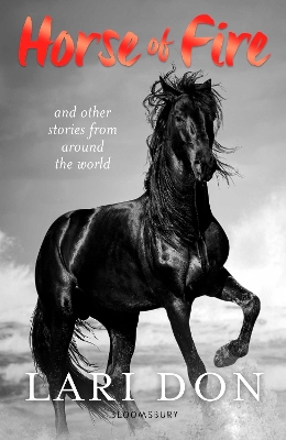 Horse of Fire: and other stories from around the world by Lari Don