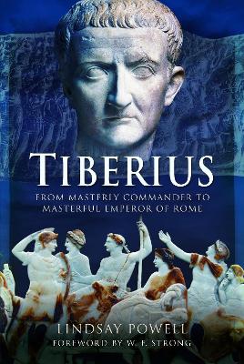 Tiberius: From Masterly Commander to Masterful Emperor of Rome book