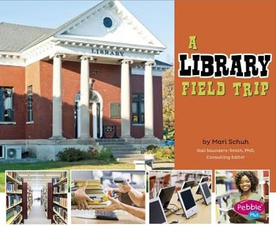 A Library Field Trip by Gail Saunders-Smith