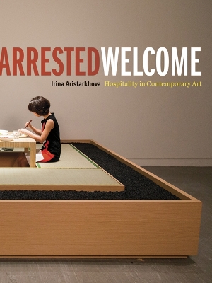 Arrested Welcome: Hospitality in Contemporary Art book