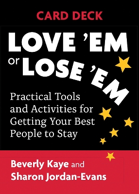 Love 'Em or Lose 'Em Card Deck: Practical Tools and Activities for Getting Your Best People to Stay by Kaye Beverly