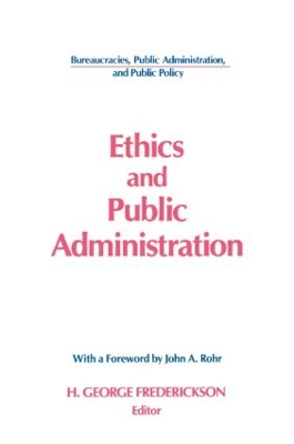 Ethics and Public Administration by H George Frederickson