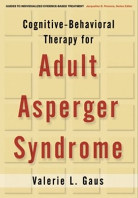 Cognitive-Behavioral Therapy for Adult Asperger Syndrome by Valerie L Gaus