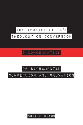 The Apostle Peter's Theology on Conversion & Condemnation book