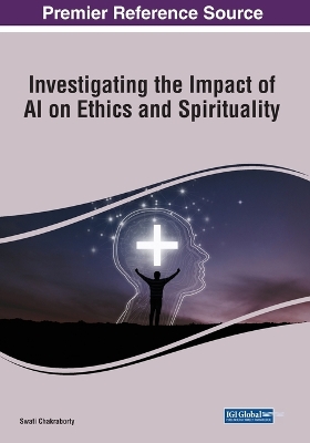 Investigating the Impact of AI on Ethics and Spirituality by Swati Chakraborty