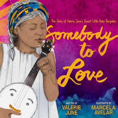 Somebody to Love: The Story of Valerie June's Sweet Little Baby Banjolele book
