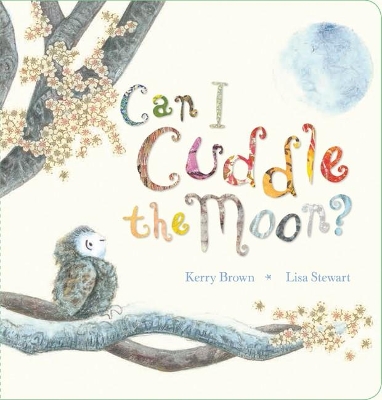 Can I Cuddle the Moon? by Kerry Brown