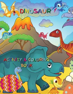 Dinosaur Activity and Coloring Book: Boys and Girls Ages 2-8 book