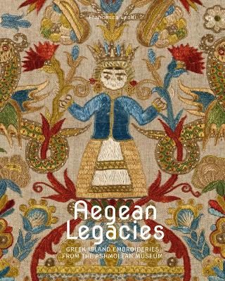 Aegean Legacies: Greek Island Embroideries from the Ashmolean Museum book