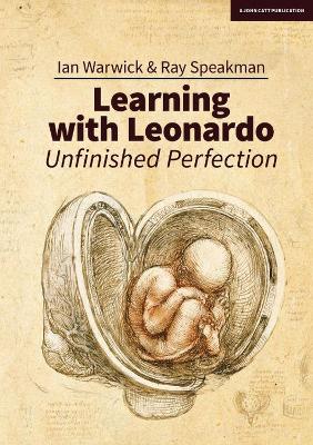 Learning With Leonardo: Unfinished Perfection: Making children cleverer: what does Da Vinci tell us? book