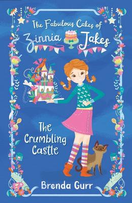 The Fabulous Cakes of Zinnia Jakes: The Crumbling Castle book