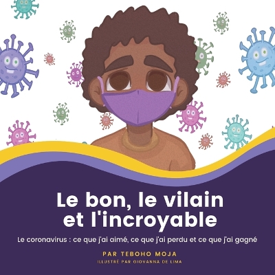 Le bon, le vilain et l'incroyable: Le coronavirus: ce que j'ai aimé, ce que j'ai perdu et ce que j'ai gagné book