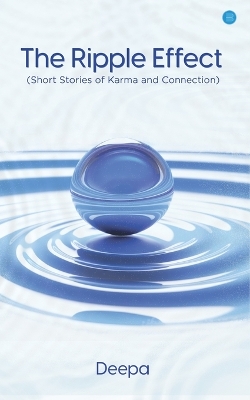 The Ripple Effect (Short Stories of Karma and Connection) book