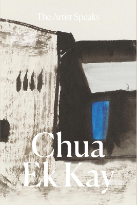 The Artist Speaks: Chua Ek Kay book