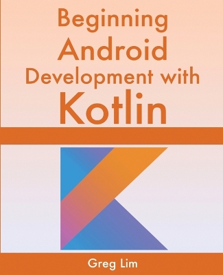 Beginning Android Development With Kotlin book