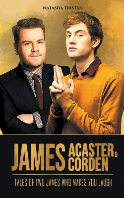 James Acaster & James Corden: Tales of Two James Who Makes You Laugh book