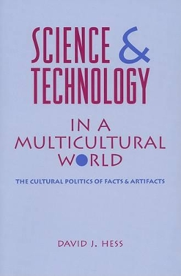 Science and Technology in a Multicultural World: The Cultural Politics of Facts and Artifacts book