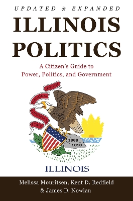 Illinois Politics: A Citizen's Guide to Power, Politics, and Government book