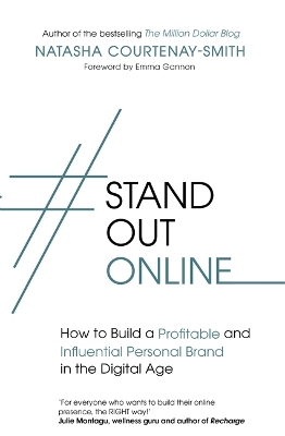 #StandOutOnline: How to Build a Profitable and Influential Personal Brand in the Digital Age by Natasha Courtenay-Smith
