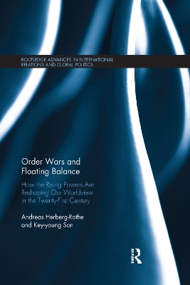 Order Wars and Floating Balance: How the Rising Powers Are Reshaping Our Worldview in the Twenty-First Century by Andreas Herberg-Rothe
